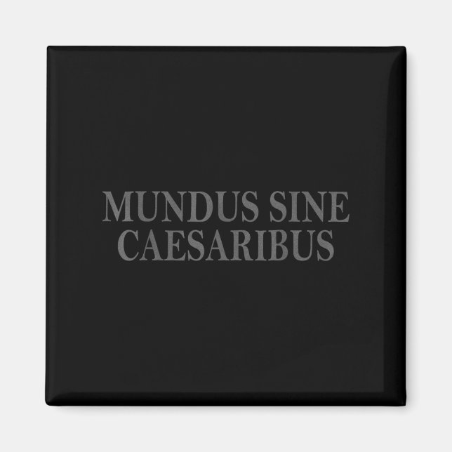 Aimant Mundus Sine Caesaribus Latin Citation Vintage (Devant)