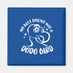Aimant My Best Friend Was A Dodo Bird