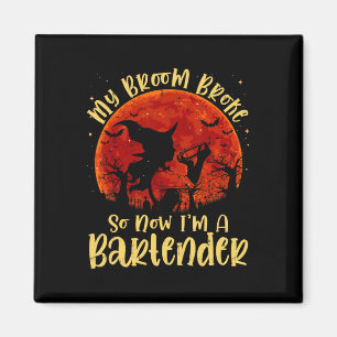 Aimant My Broom Broke So Now I'm A Rtender Halloween Cost