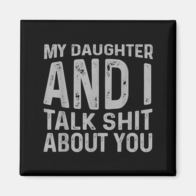 Aimant My Daughter And I Talk About You Funny Matching Da (Devant)