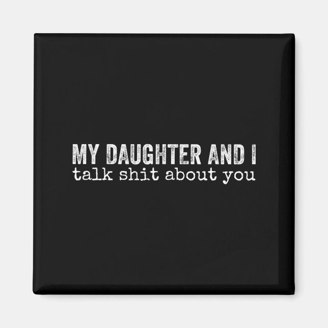 Aimant My Daughter And I Talk About You Funny Matching Da (Devant)
