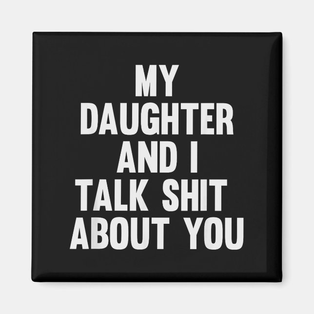 Aimant My Daughter And I Talk About You Funny Matching Da (Devant)