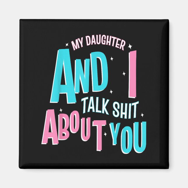 Aimant My Daughter And I Talk About You Funny Matching Mo (Devant)