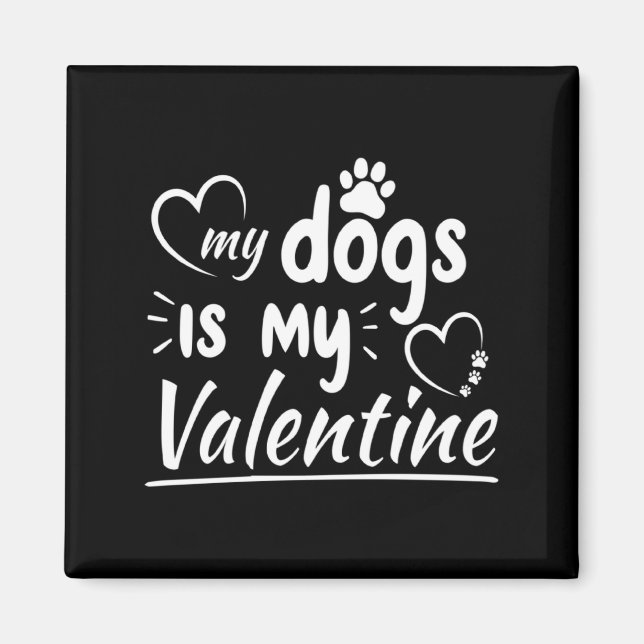Aimant My Dog Is My Valentine For Men Women Dog  (Devant)