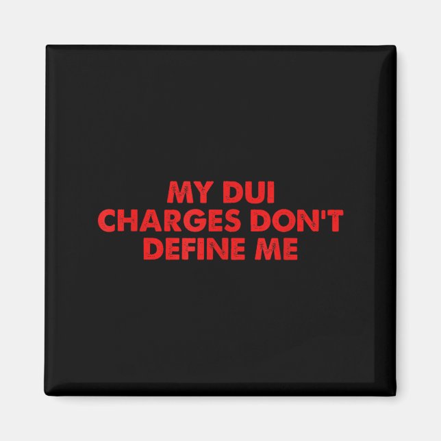Aimant My Dui Charges Don't Define Me Funny Quote  (Devant)