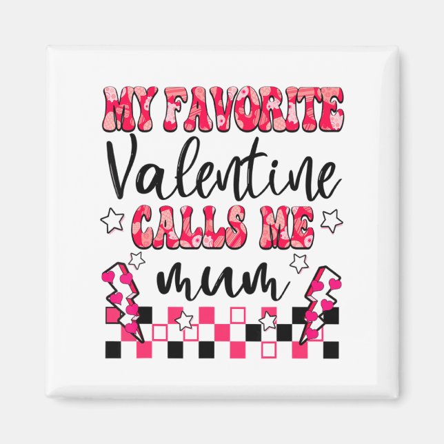 Aimant My Favorite Valentine Calls Me Mum Valentines Day  (Devant)