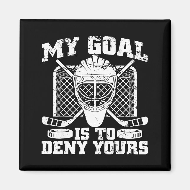 Aimant My Goal Is To Deny Yours Hockey Goalie Ice Hockey  (Devant)