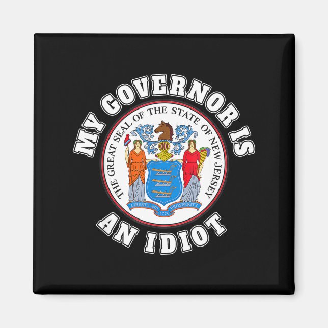 Aimant My Governor Is An Idiot Funny New Jersey Tees  (Devant)