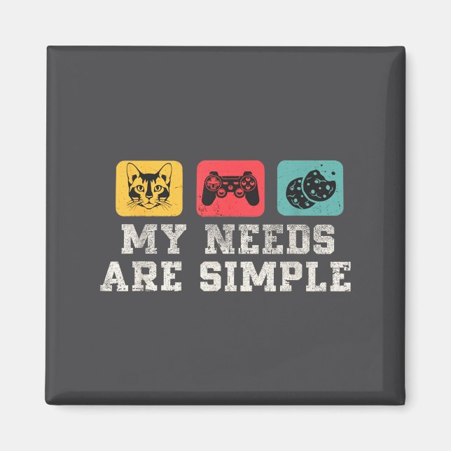 Aimant My Needs Are Simple Gamers Fun,gamer Dad Funny Fat (Devant)