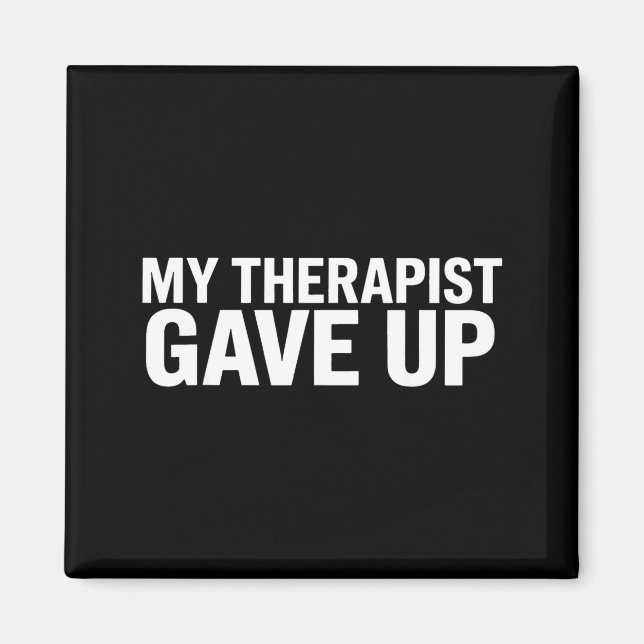 Aimant My Therast Gave Up Funny Quote For Men Women  (Devant)