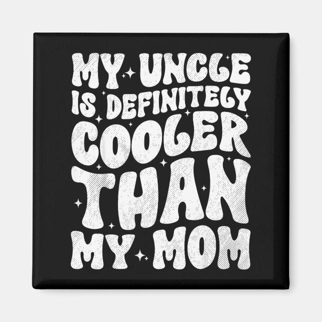 Aimant My Uncle Is Definitely Cooler Than My Mom Nephew N (Devant)