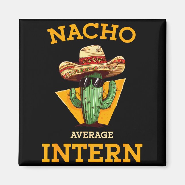 Aimant Nacho Average Intern Funny New Job Coworker Office (Devant)