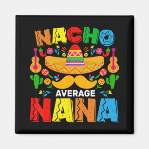 Aimant Nacho Average Nana Drôle Cinco De Mayo Mexicain Fi