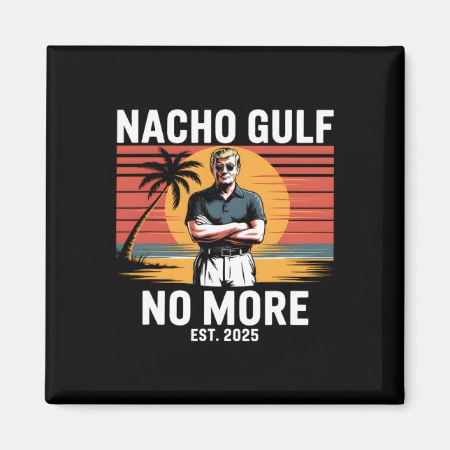 Aimant Nacho Gulf Plus de vacances drôles de Trump 2025 É (Devant)