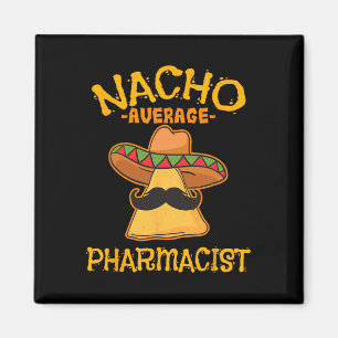 Aimant Nacho Moyen Pharmacien Mexicain Cinco De Mayo Fie