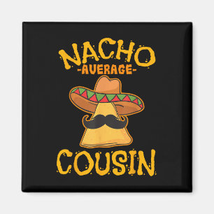 Aimant Nacho Moyenne Cousin Mexicain Cuz Cinco De Mai