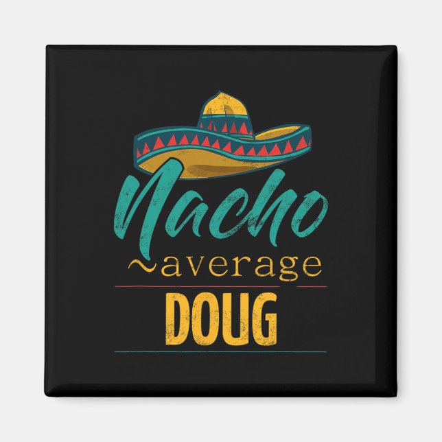 Aimant Nacho Moyenne Doug Cadeau Funny Cinco De Mayo Somb (Devant)