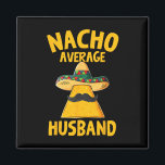 Aimant Nacho Moyenne Mari Drôle Mariage de chambre Cinco<br><div class="desc">Nacho Moyenne Mari Funny Groom Mariage Cinco De Mayo</div>