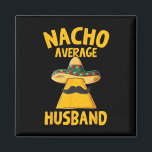 Aimant Nacho Moyenne Mari Drôle Mariage de chambre Cinco<br><div class="desc">Nacho Moyenne Mari Funny Groom Mariage Cinco De Mayo</div>
