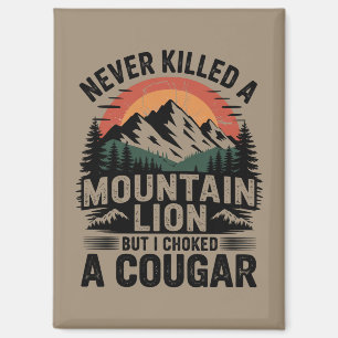 Aimant N'ai jamais tué un lion de montagne mais j'ai étra