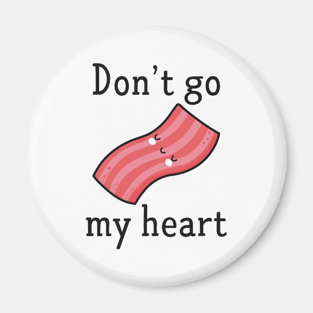 Aimant N'allez pas bacon mon coeur (Devant)
