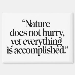 Aimant "Nature Does Not Hurry" - Citation Zen Inspirante