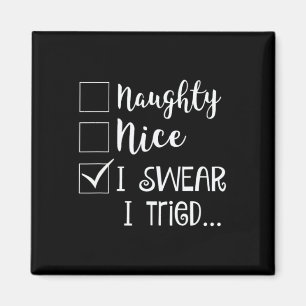 Aimant Naughty Nice Je jure J'Ai Essayé Noël Mauvais Comp