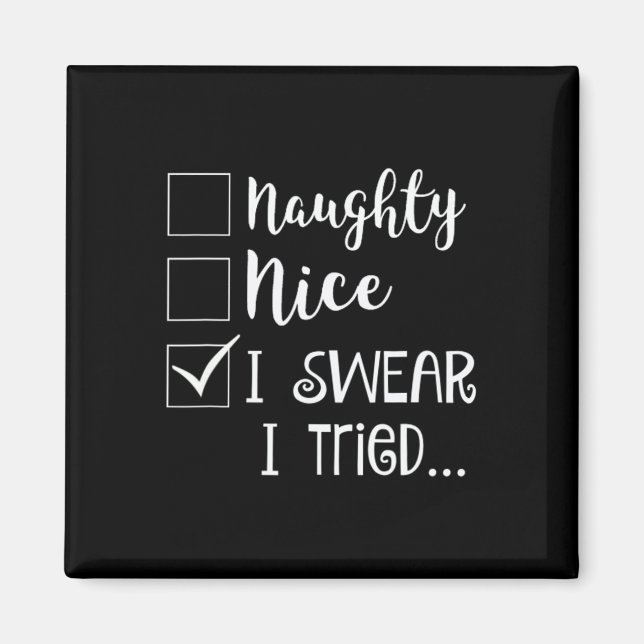 Aimant Naughty Nice Je jure J'Ai Essayé Noël Mauvais Comp (Devant)