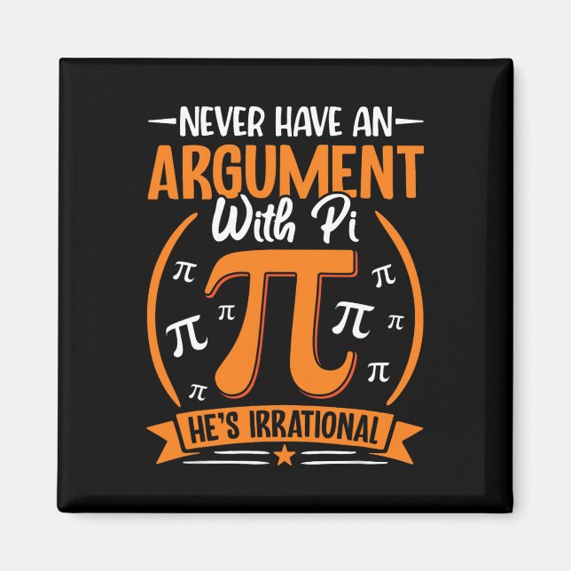 Aimant N'avez jamais un argument avec Pi Il est irrationn (Devant)