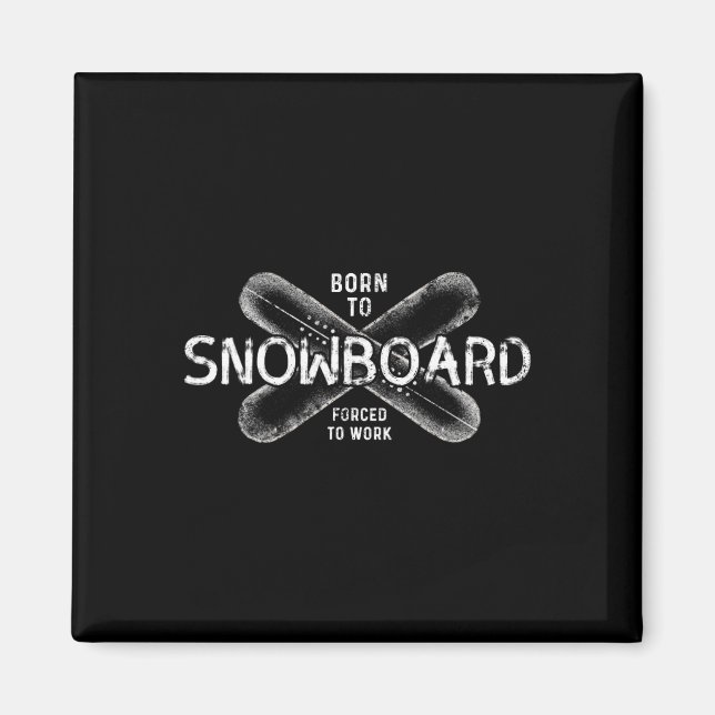 Aimant Né À Snowboard Forcé À Travailler - Drôle Snowboar (Devant)