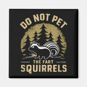 Aimant Ne Caressez Pas Les Écureuils Pet Qui Sentent Le P