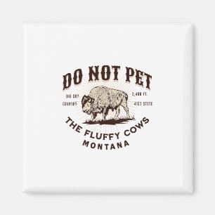 Aimant Ne Caressez Pas Les Vaches Fluffy Montana Bison Dr