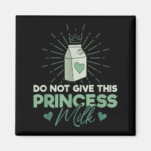 Aimant Ne Donnez Pas De Lait À Cette Princesse - Lactose 