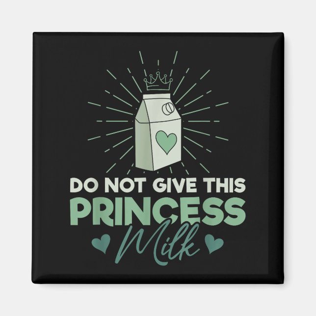 Aimant Ne Donnez Pas De Lait À Cette Princesse - Lactose  (Devant)