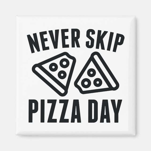 Aimant Ne jamais ignorer la journée de la pizza (Devant)