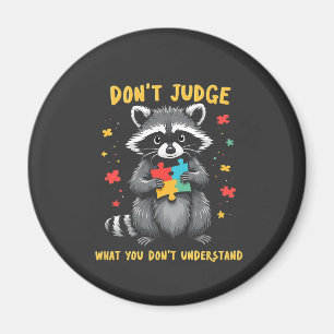 Aimant Ne jugez pas ce que vous ne comprenez pas Raccoon
