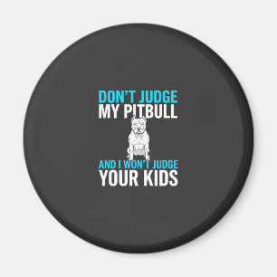 Aimant Ne jugez pas mon Pitbull Chien drôle