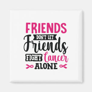 Aimant Ne laissez pas les amis combattre seul le cancer d
