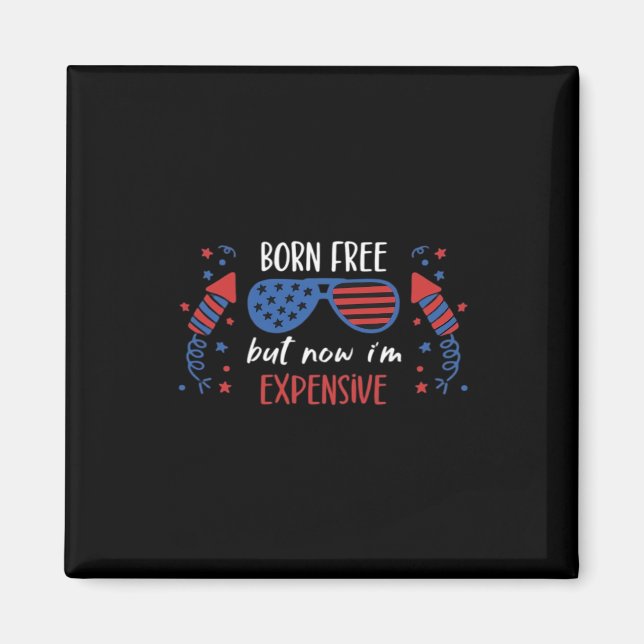 Aimant Né libre mais maintenant je suis cher, drôle 4 jui (Devant)