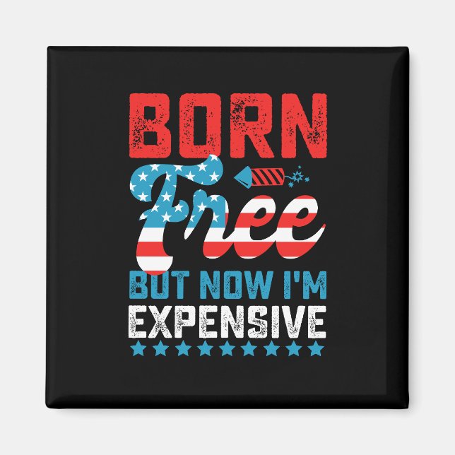 Aimant Né libre mais maintenant je suis cher drôle 4 juil (Devant)