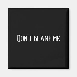 Aimant Ne me blâme pas 