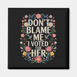 Aimant Ne Me Blâmez Pas J'Ai Voté Pour Son Anti-Trump J'A