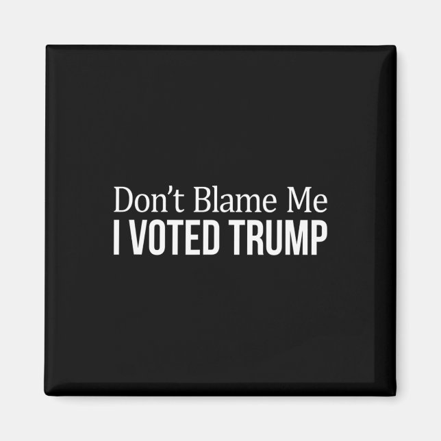 Aimant Ne me blâmez pas - J'ai voté Trump -  (Devant)