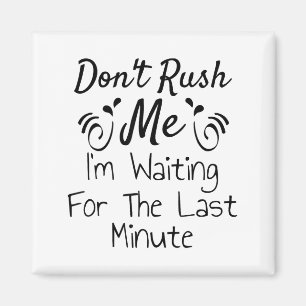 Aimant Ne me bousculez pas, j'attends les dernières minut