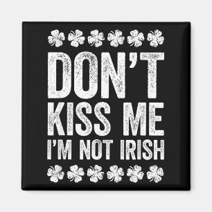 Aimant Ne me embrasse pas je ne suis pas irlandais T-shir