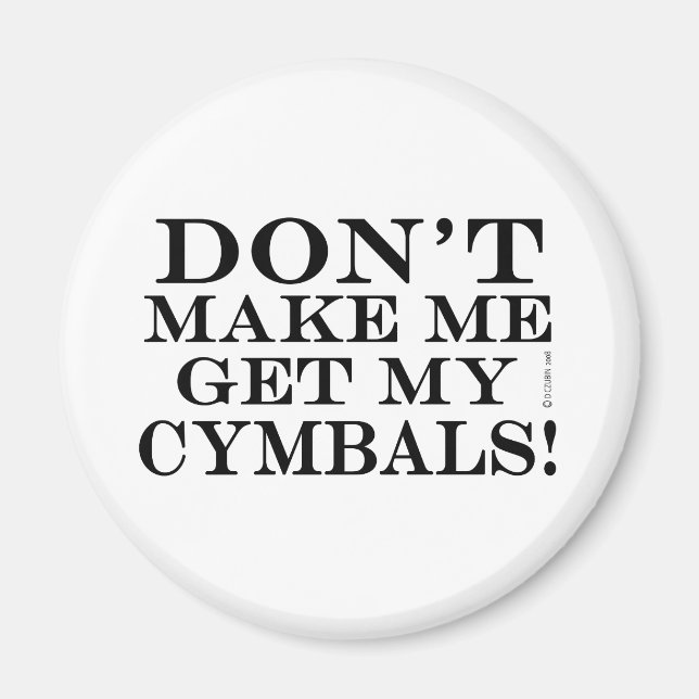 Aimant Ne Me Faites Pas Obtenir Mes Cymbales (Devant)
