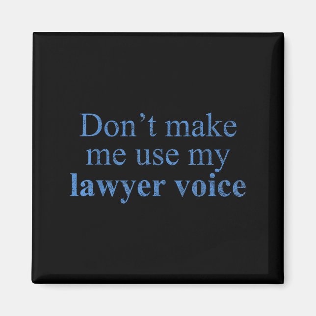 Aimant Ne me faites pas utiliser ma voix d'avocat Cadeau  (Devant)