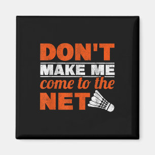 Aimant Ne Me Faites Pas Venir À Net Racket Shuttle Badmin