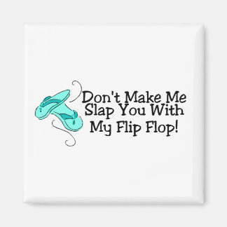 Aimant Ne Me Faites Pas Vous Frapper Avec Mon Flip Flop