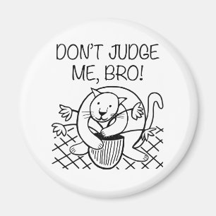 Aimant Ne me juge pas Bro